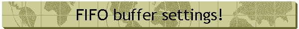 FIFO buffer settings!