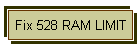 Fix 528 RAM LIMIT