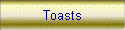 Toasts