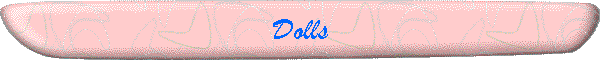 Dolls