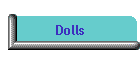 Dolls